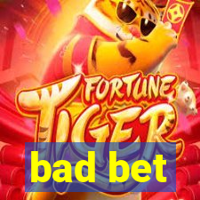 bad bet